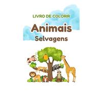 Livro para colorir - Animais Selvagens: Diversão Criativa para Crianças de 3 a 8 anos!