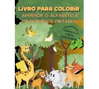 Livro para colorir: Aprende o Alfabeto e os números pintando