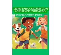 Livro para colorir com animais de estimação: Eu crio você pinta