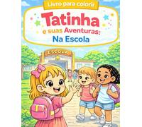 Livro para Colorir da Tatinha e Suas Aventuras: Na Escola