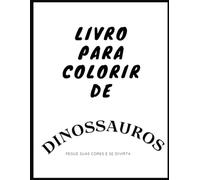 Livro para colorir de Dinossauros: Aprendendo e colorindo