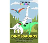 Livro para Colorir Dinossauros: Uma jornada emocionante ao mundo pré-histórico