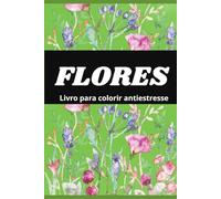 Livro para colorir flores: livro antiestresse
