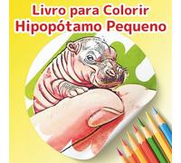 Livro para Colorir Hipopótamo Pequeno: Uma Aventura com o Hipopótamo-Pigmeu: 50 Cenas Adoráveis e Mágicas para Alívio do Estresse e Relaxamento. Um ... Adultos e Crianças com Páginas de Diário.