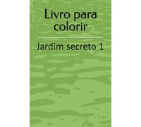 Livro para colorir: Jardim secreto 1