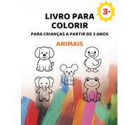 Livro para colorir para crianças a partir de 3 anos - Animais: Imagens grandes e simples com linhas extra grossas | Para crianças dos 3 aos 6 anos