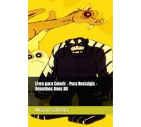 Livro para Colorir - Pura Nostalgia - Desenhos Anos 80