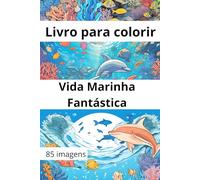 livro para colorir Vida Marinha Fantástica: 85 imagens da vida marinha para colorir