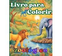 Livro para Colorir Zoológico: Com desenhos fofos e fáceis de colorir, seu pequeno artista poderá soltar a imaginação enquanto desenvolve habilidades ... como a coordenação motora e a concentração.