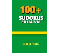 Livro Premium de Sudoku: Sudokus Nível Médio | Formato 6x9 Polegadas | 220 Páginas | Mais de 100 Desafios | Soluções Incluídas