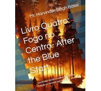 Livro Quatro: Fogo no Centro- After the Blue Start: Um thriller histórico sobre resistência, traição e a verdade que se recusa a morrer.