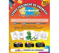 Livro Trilingue de Animais para Crianças - Colorir e Traçar • 60 Animais Grandes • 180 Nomes em Inglês, Espanhol e Português • 100+ Páginas • Idade ... vocabulário, pratique coordenação motora
