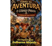 Livro viagem no tempo: Turma da Aventura: O Código Pirata e O Segredo das Ilhas Perdidas