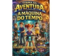 Livros de fantasia infantil: Turma da Aventura: A Máquina do Tempo