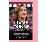 Livvy Dunne -Biography: Off the Beam - Life, Lessons, and Leaps Beyond Gymnastics