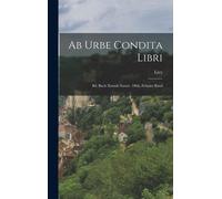 Livy Ab Urbe Condita Libri (Tascabile)