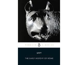Livy The Early History of Rome (Tascabile)