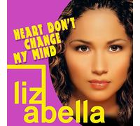 Liz Abella - Heart Don'T Change My Mind