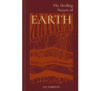 Liz Alexander The Healing Nature of Earth (Copertina rigida) Healing Energies Of