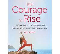 Liz Arch The Courage to Rise (Tascabile)