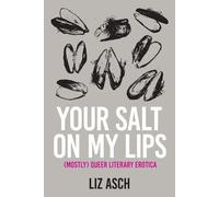 Liz Asch Your Salt on My Lips (Tascabile)