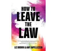 Liz Brown Amy Impellizzeri How to Leave the Law (Tascabile)