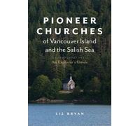 Liz Bryan Pioneer Churches of Vancouver Island and the Salish Sea (Tascabile)