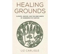 Liz Carlisle Healing Grounds (Copertina rigida)