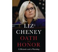 Liz Cheney Oath and Honor: the explosive inside story from th (Copertina rigida)