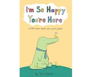 Liz Climo I'm So Happy You're Here (Copertina rigida)