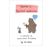 Liz Climo – Lobster Is the Best Medicine: Collection of Comics About Friendship – Copertina rigida