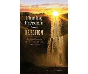 Liz Collard Arnold Finding Freedom from Rejection (Tascabile)