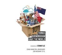 Liz Cooke Jon Hickman 101 Things Birmingham Gave the World (Tascabile)