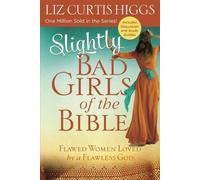 Liz Curtis Higg Slightly Bad Girls of the Bible: Flawed Women Loved (Tascabile)