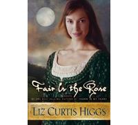 Liz Curtis Higgs Fair is the Rose (Tascabile)