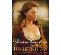 Liz Curtis Higgs Grace in Thine Eyes (Tascabile)