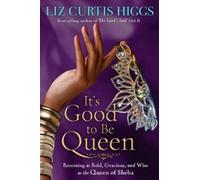 Liz Curtis Higgs It's Good to be Queen (Tascabile)