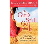 Liz Curtis Higgs The Girl's Still Got It (Tascabile)