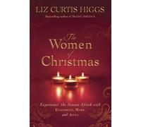 Liz Curtis Higgs The Women of Christmas (Copertina rigida)