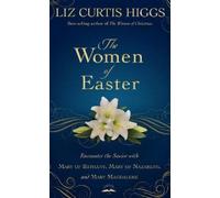 Liz Curtis Higgs The Women of Easter (Copertina rigida)