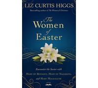 Liz Curtis Higgs The Women of Easter (Copertina rigida)