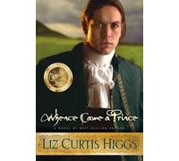 Liz Curtis Higgs Whence Came a Prince (Tascabile)