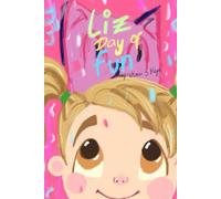 Liz day of fun: An illustrated book of an inspiring girl daily adventures.
