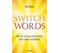Liz Dean Anita Switchwords: Wie du mit nur einem Wort dein Leben ve (Tascabile)