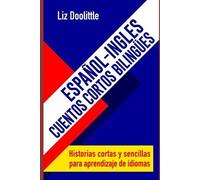 Liz Doolittle ESPAÑOL-INGLES.CUENTOS CORTOS BILINGUES. Historias cor (Tascabile)