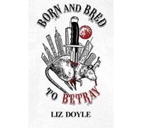 Liz Doyle Born and Bred to Betray (Tascabile)