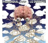 Liz Durette - Primordial Soup