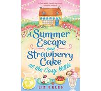 Liz Eeles A Summer Escape and Strawberry Cake at the Cosy Kettle (Tascabile)