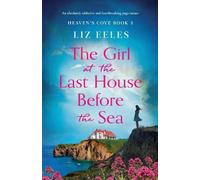 Liz Eeles The Girl at the Last House Before the Sea (Tascabile)