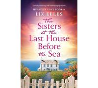 Liz Eeles The Sisters at the Last House Before the Sea (Tascabile) Heaven's Cove